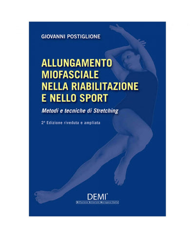 Allungamento miofasciale nella riabilitazione e nello sport - Giovanni Postiglione