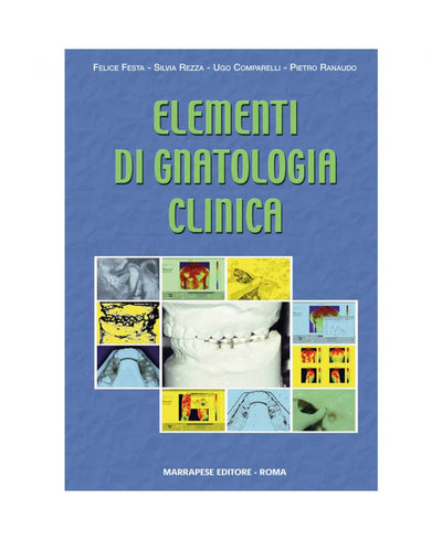Elementi di gnatologia clinica miofunzionale - Felice Festa - Silvia Rezza - Ugo Comparelli - Pietro Ranaudo