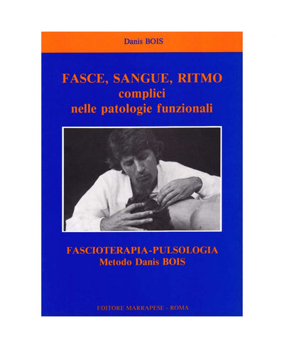 Fasce, sangue, ritmo, complici nelle patologie funzionali - Danis Bois