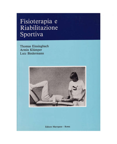 Fisioterapia e riabilitazione sportiva - Thomas Einsingbach - Armin Klumper - Lutz Biedermann