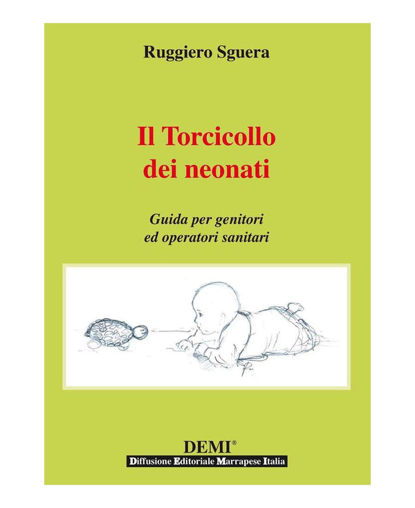 Il Torcicollo dei neonati (Guida per genitori ed operatori sanitari) - Ruggiero Sguera