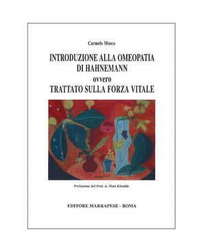 Introduzione alla omeopatia di Hahnemann ovvero Trattato sulla forza vitale - Carmelo Musco