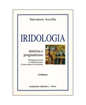 Iridologia - dottrina e pragmatismo - Salvatore Arcella