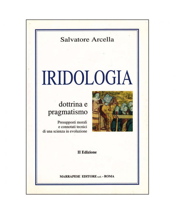 Iridologia - dottrina e pragmatismo - Salvatore Arcella