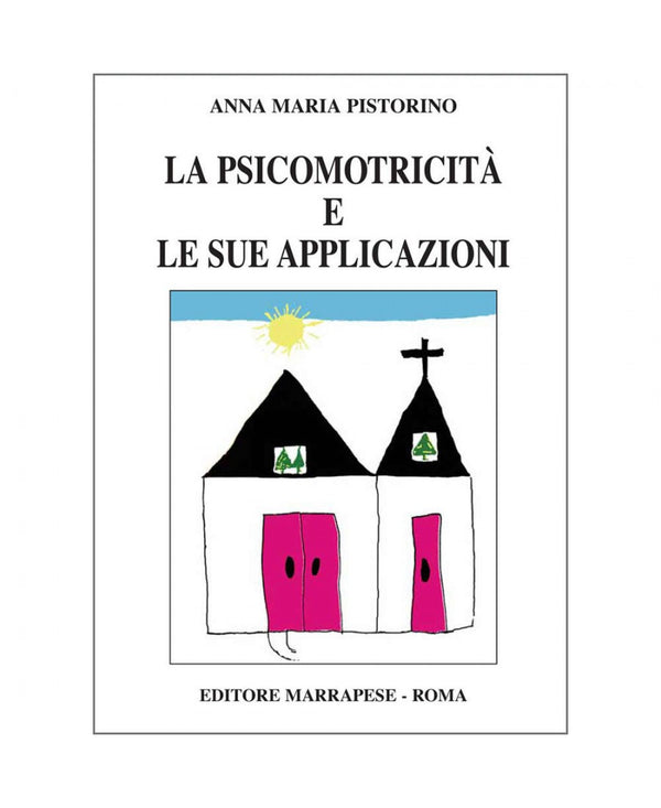 La psicomotricità e le sue applicazioni - Anna Maria Pistorino