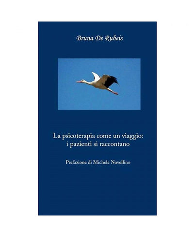 La psicoterapia come un viaggio: i pazienti si raccontano - Bruna De Rubeis