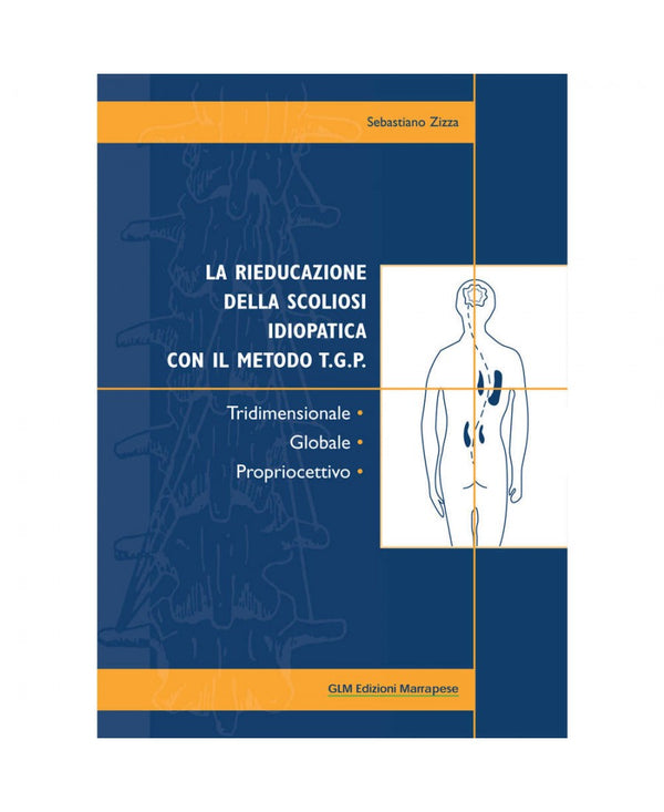 La rieducazione della scoliosi idiopatica con metodo T.G.P. - Sebastiano Zizza