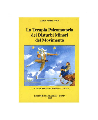 La terapia psicomotoria dei disturbi minori del movimento - Anne-Marie Wille