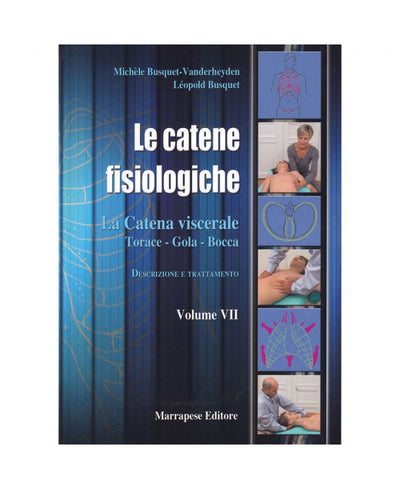 Le catene fisiologiche (Vol. VII) - La catena viscerale-Torace-Gola-Bocca - L. Busquet