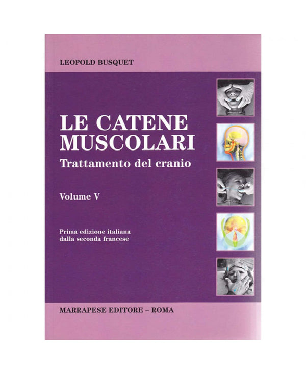 Le catene muscolari (Vol. V - Trattamento del Cranio) - Leopold Busquet
