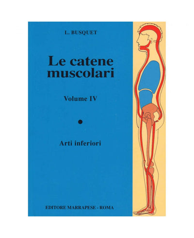Le catene muscolari (Vol. IV - Arti Inferiori) Leopold Busquet