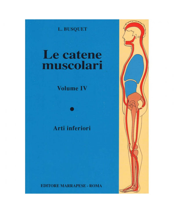 Le catene muscolari (Vol. IV - Arti Inferiori) Leopold Busquet