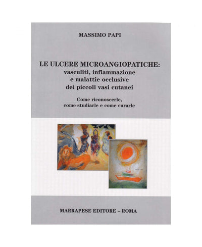 Le ulcere microangiopatiche: vasculiti, infiammazione e malattie occlusive dei piccoli vasi cutanei