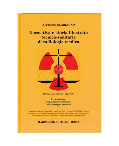 Normativa e storia illustrata tecnico-sanitaria di radiologia medica - Alfonso Scardigno