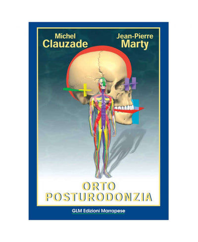 Orto-posturodonzia - Michel Clauzade - Jean-Pierre Marty