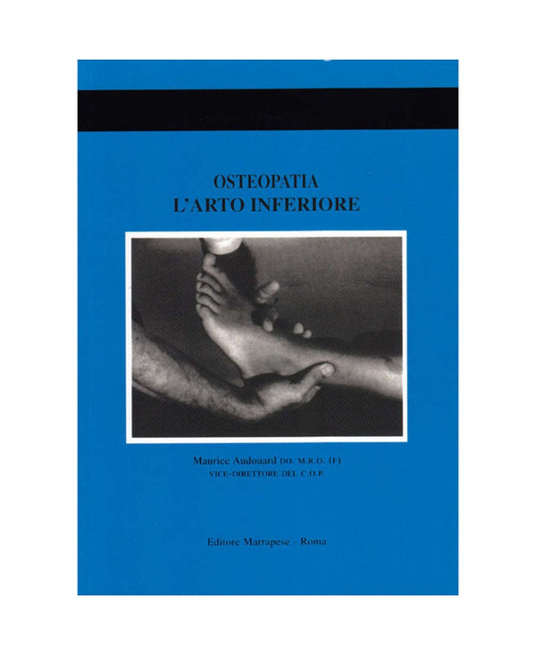 Osteopatia - L’arto inferiore - Maurice Audouard