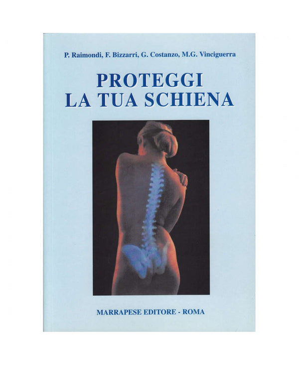 Proteggi la tua schiena - P. Raimondi - F. Bizzarri - G. Costanzo - M. G. Vinciguerra