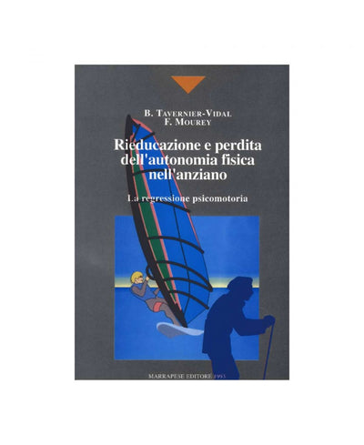 Rieducazione e perdita dell’autonomia fisica nell’anziano - B. Tavernier-Vidal - F. Mourey