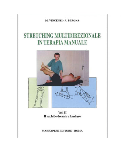 Stretching multidirezionale in terapia manuale Vol. II - M. Vincenzi - A. Bergna