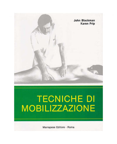 Tecniche di mobilizzazione - J. Blackman - K. Prip