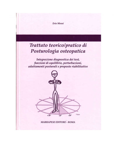 Trattato teorico/pratico di Posturologia osteopatica - Erio Mossi