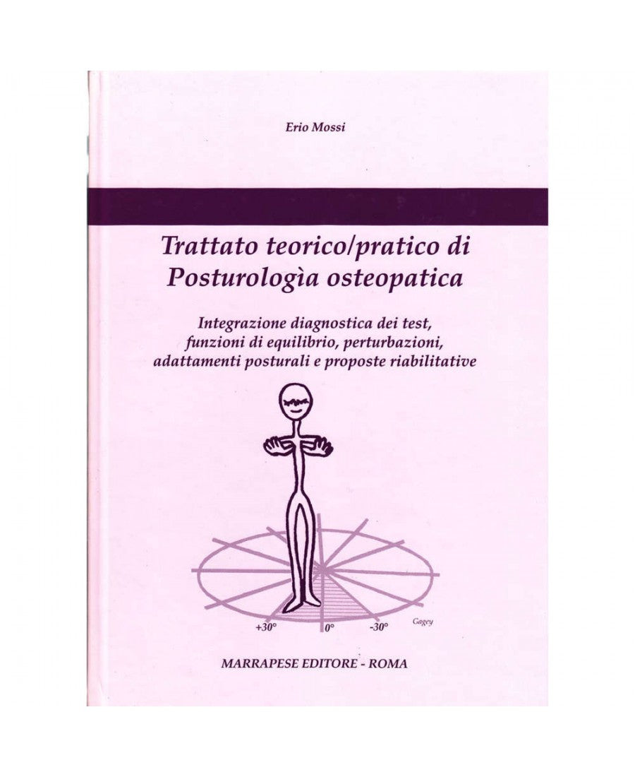 Trattato teorico/pratico di Posturologia osteopatica - Erio Mossi