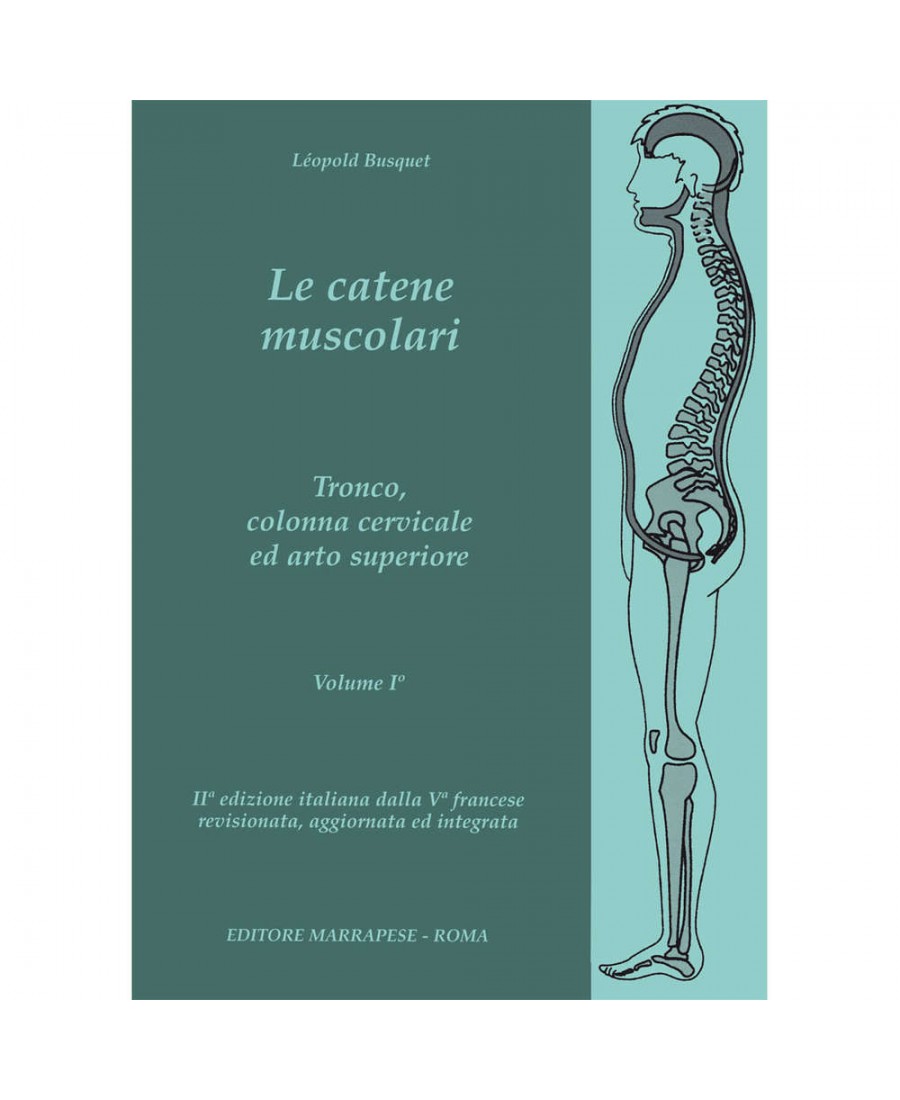 Le catene muscolari (Vol. I - Il) tronco, colonna cervicale ed arto superiore - Léopold Busquet