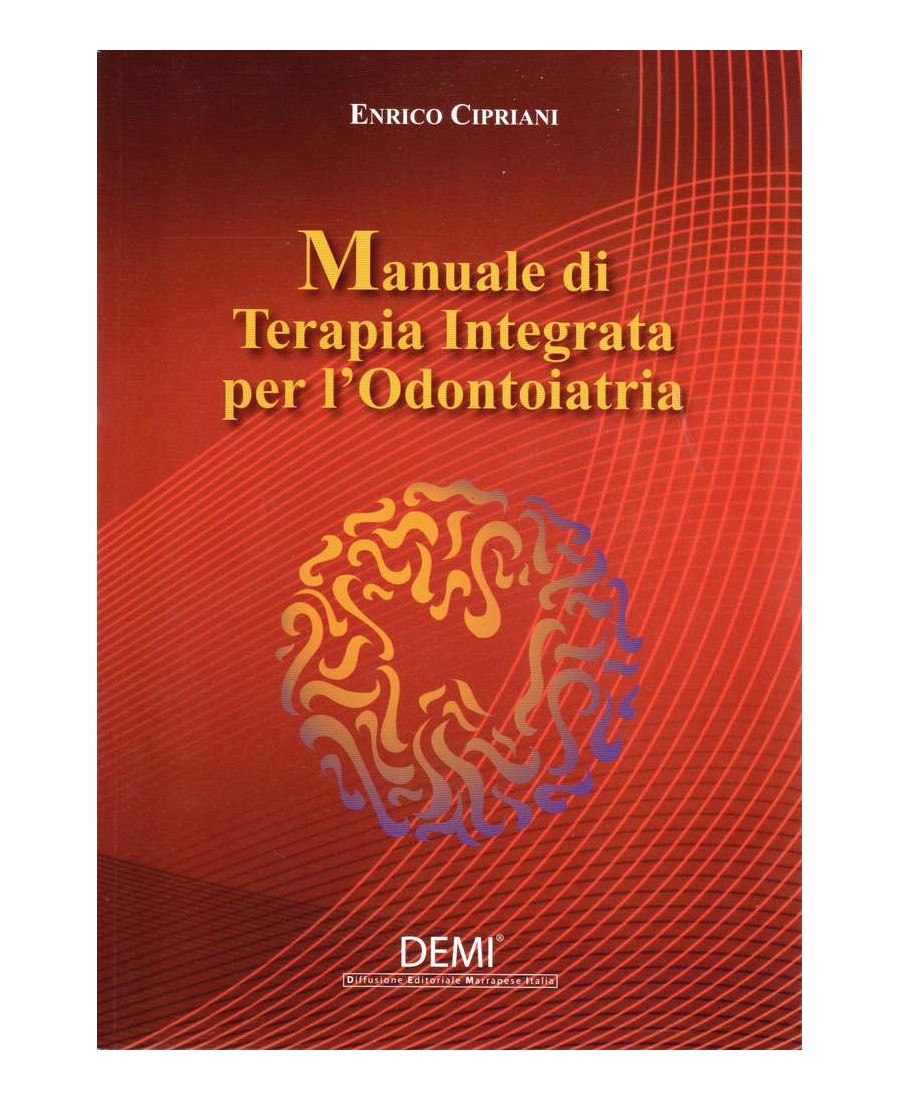 Manuale di terapia integrata per l'odontoiatria - Enrico Cipriani